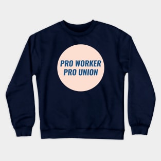 Pro Worker Pro Union Crewneck Sweatshirt